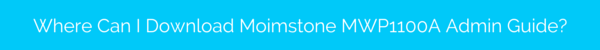 Download Moimstone MWP1100A Admin Guide