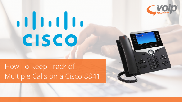 How To Keep Track of Multiple Calls on a Cisco 8841 - VoIP Insider