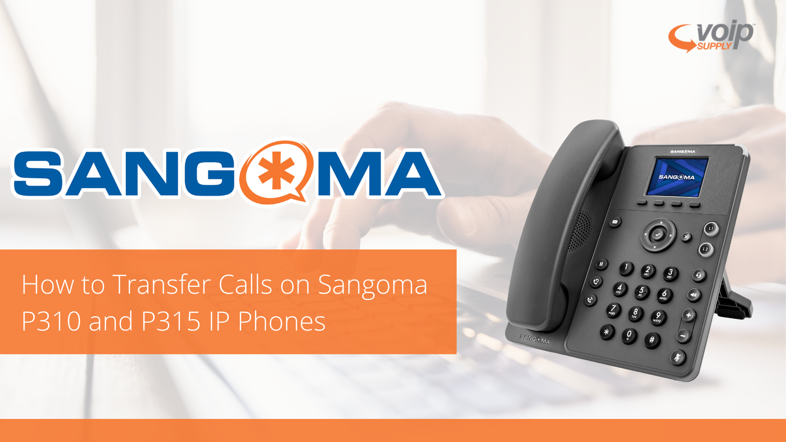 How to Transfer Calls on Sangoma P310 and P315 IP Phones VoIP Insider