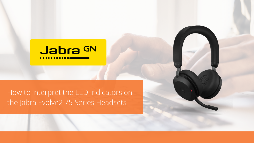 forsætlig Anemone fisk Guvernør How to Interpret the LED Indicators on the Jabra Evolve2 75 Series Headsets  - VoIP Insider