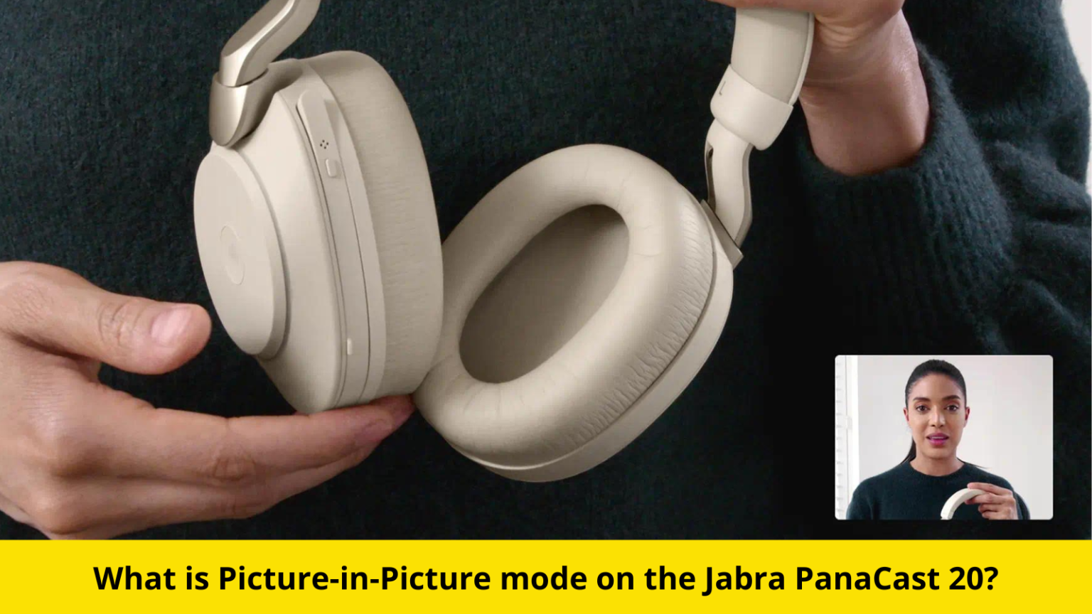 VoIP Feature Explained What Is Picture in Picture Mode On Jabra PanaCast 20 VoIP Insider