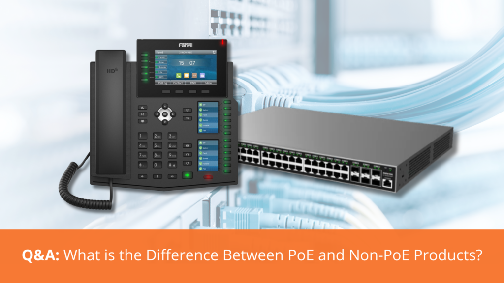 PoE Versus Non-PoE VoIP Products