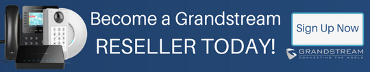 Become a Grandstream Reseller Today