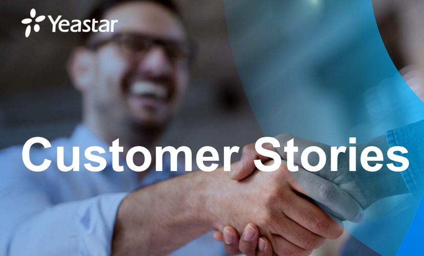 Yeastar Customer Stories Yeastar Customer Stories